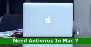 Read more about the article Do I Need Antivirus In Mac? Exploring Mac Security
